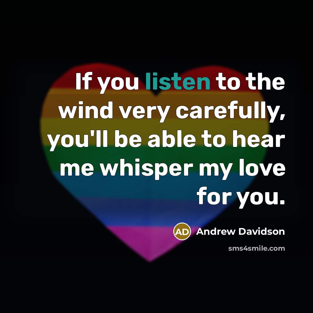 “If you listen to the wind very carefully, you'll be…” quote by Andrew Davidson