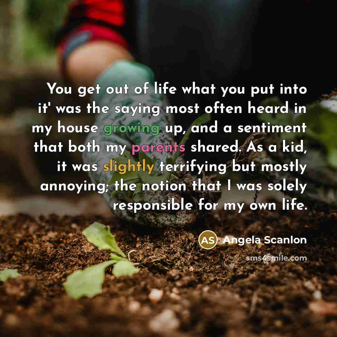 “You get out of life what you put into it'…” quote by Angela Scanlon