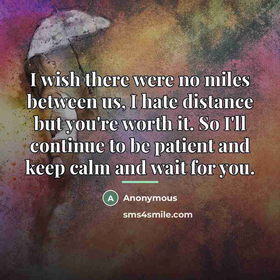 “I wish there were no miles between us, I hate…” quote by Anonymous