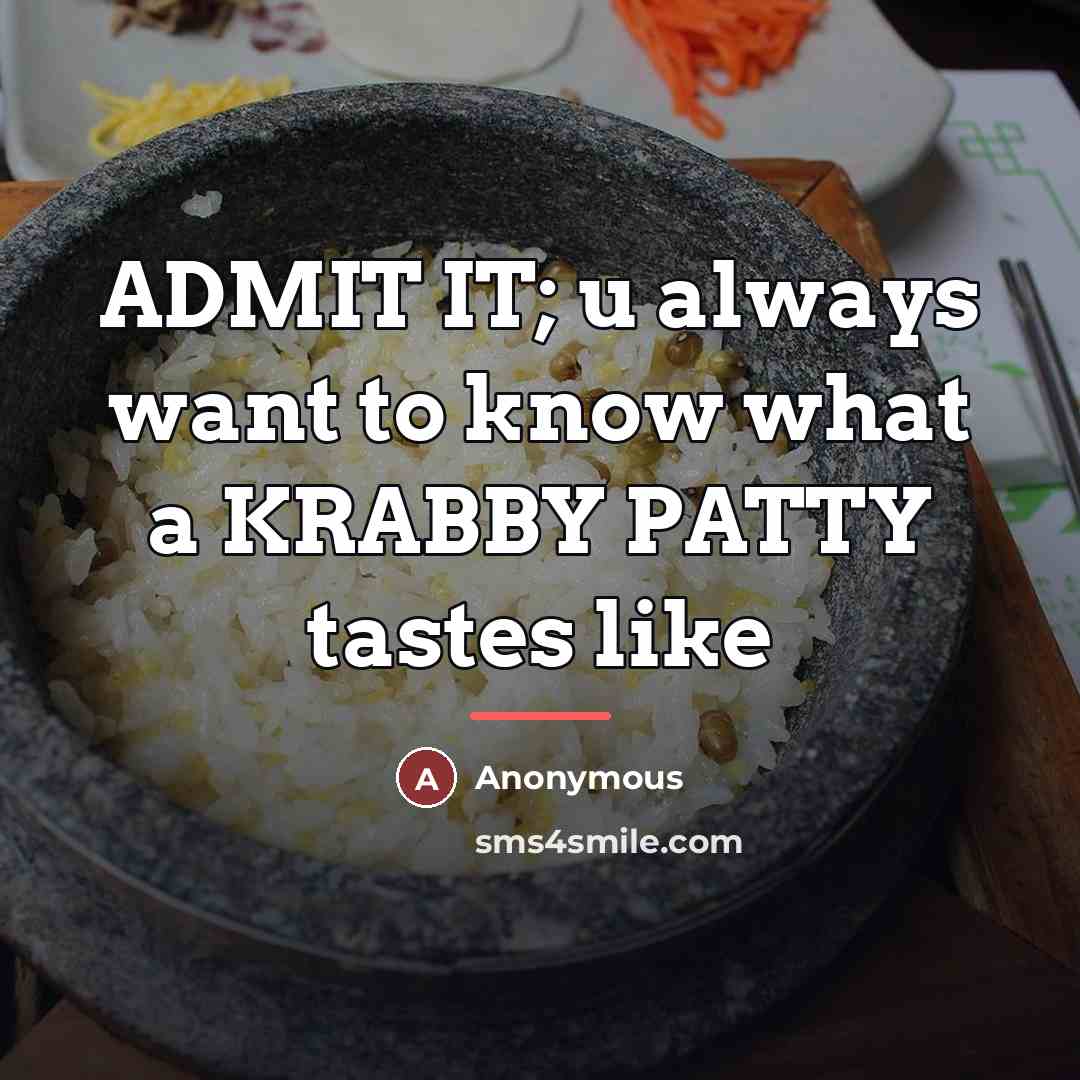 “ADMIT IT; u always want to know what a KRABBY…” quote by Anonymous