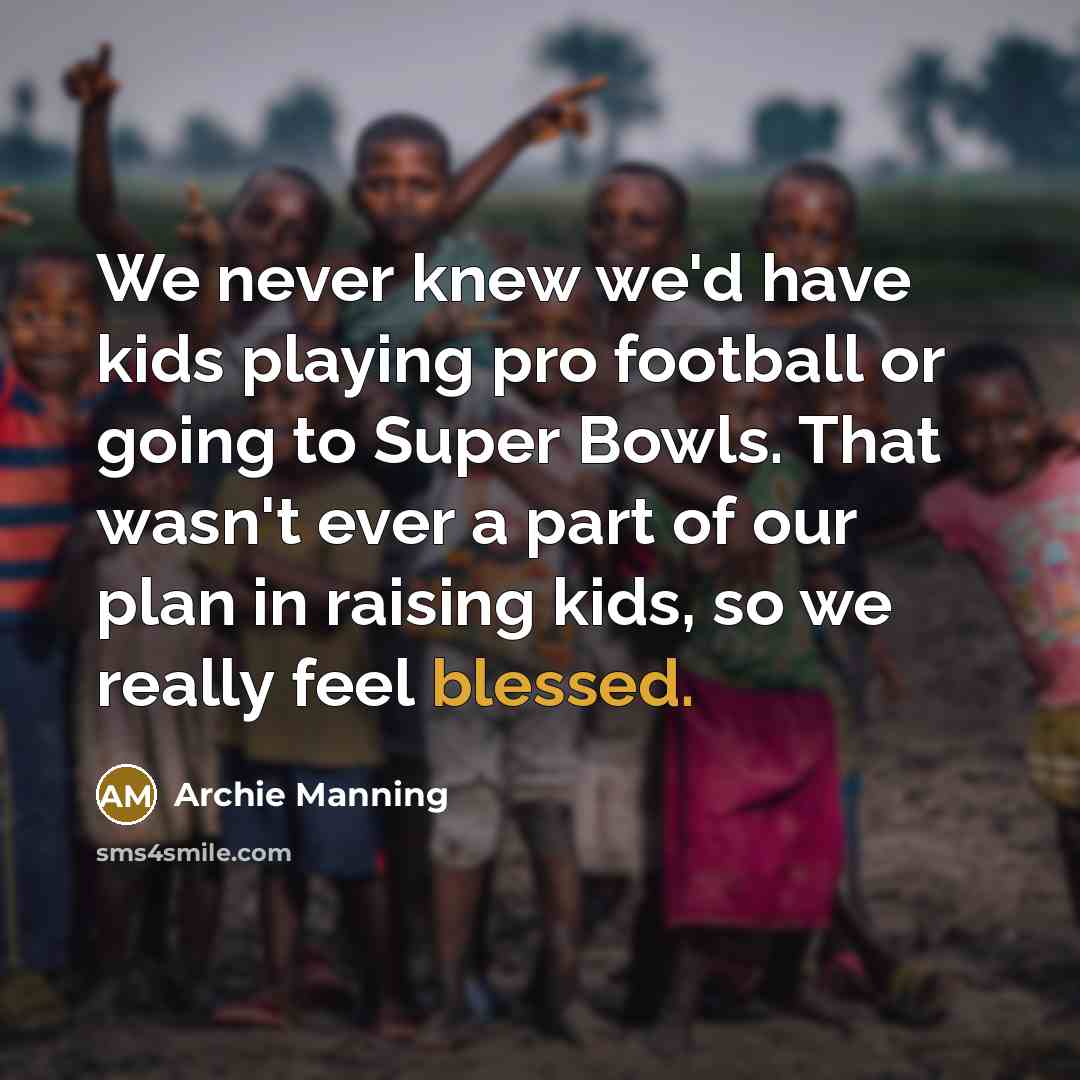 “We never knew we'd have kids playing pro football or…” quote by Archie Manning