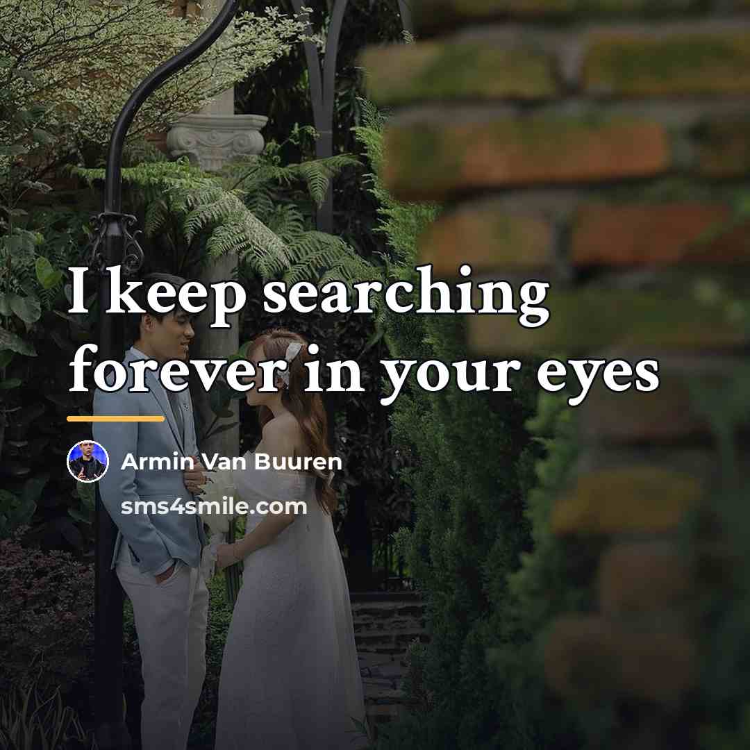 “I keep searching forever in your eyes…” quote by Armin Van Buuren