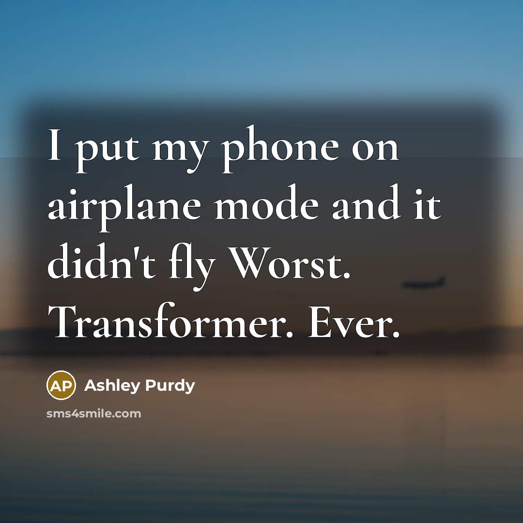 “I put my phone on airplane mode and it didn't…” quote by Ashley Purdy