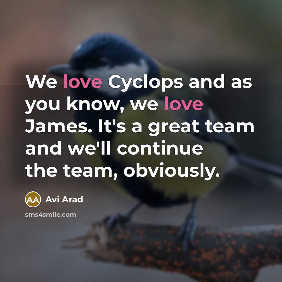 “We love Cyclops and as you know, we love James.…” quote by Avi Arad