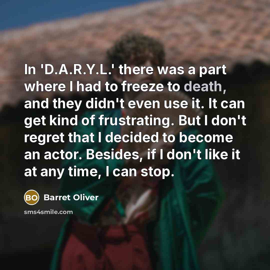 “In 'D.A.R.Y.L.' there was a part where I had to…” quote by Barret Oliver