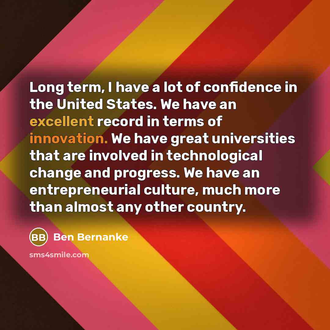 “Long term, I have a lot of confidence in the…” quote by Ben Bernanke