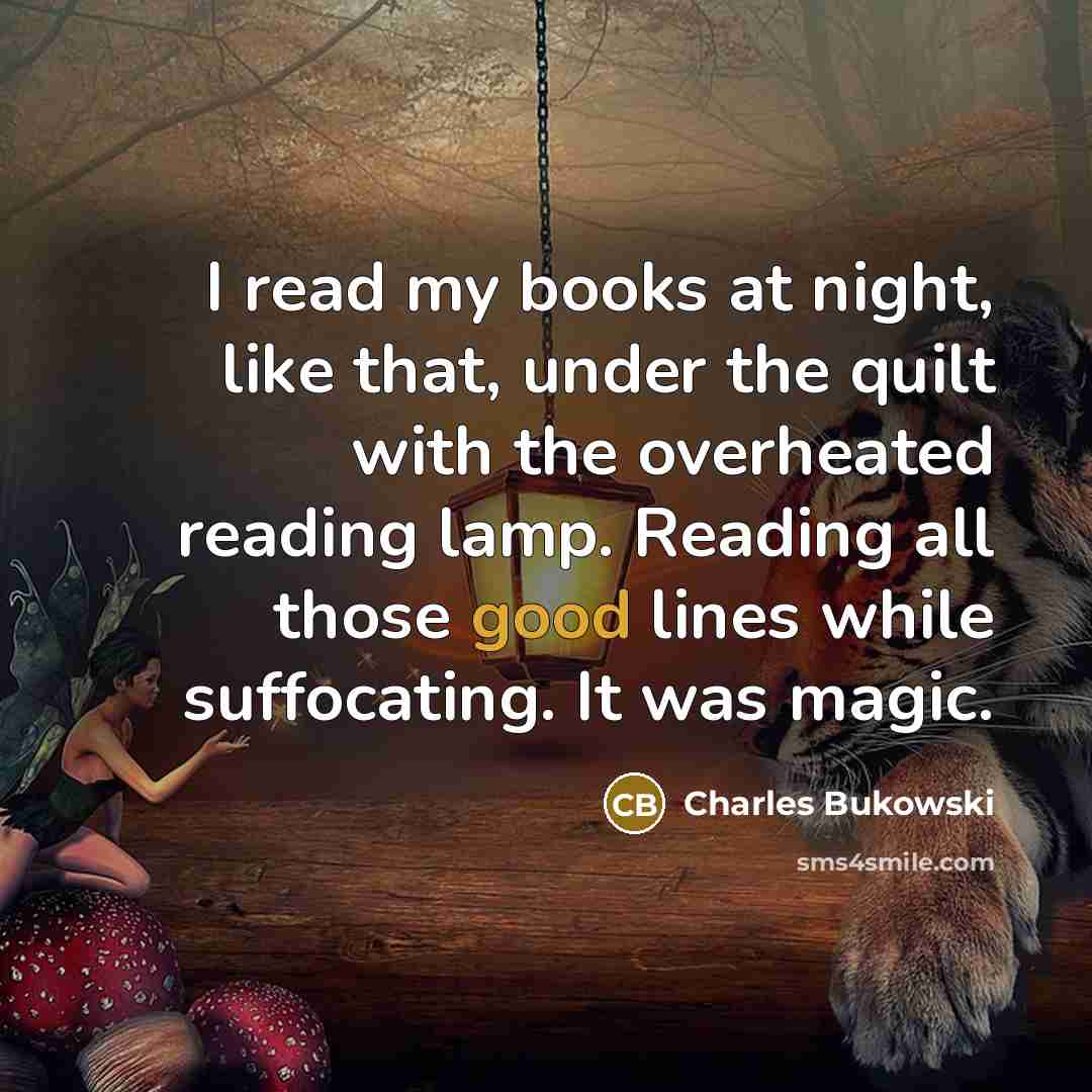 “I read my books at night, like that, under the…” quote by Charles Bukowski