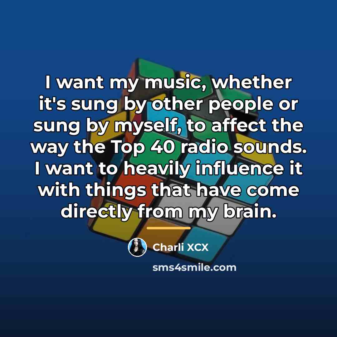 “I want my music, whether it's sung by other people…” quote by Charli XCX