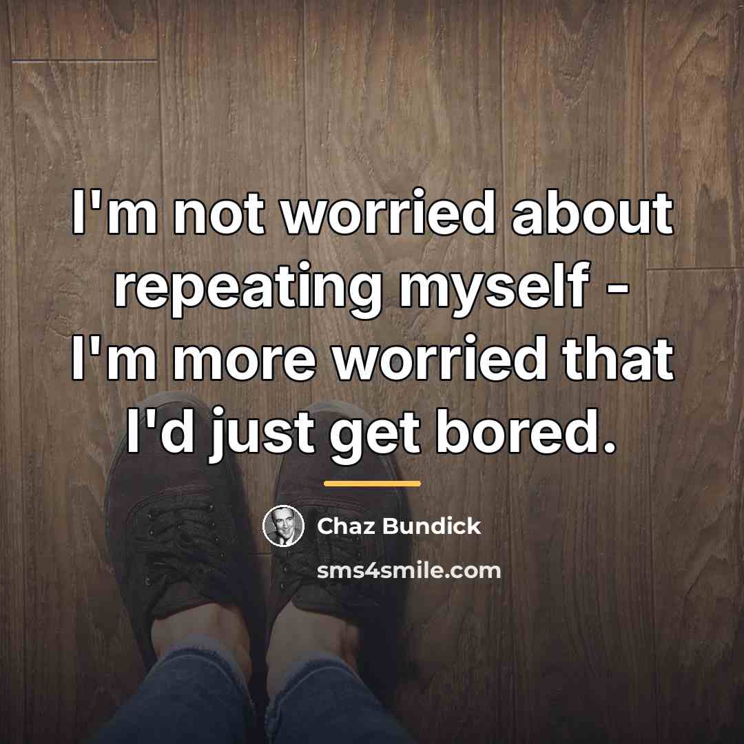 “I'm not worried about repeating myself - I'm more worried…” quote by Chaz Bundick
