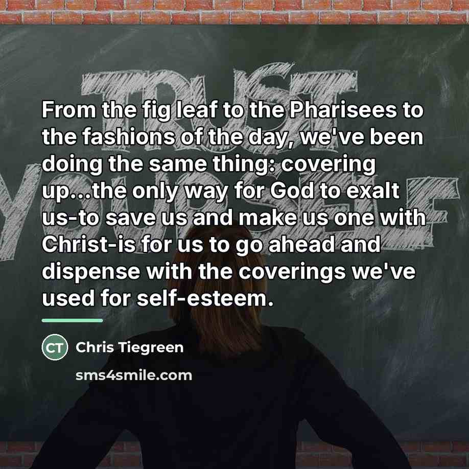“From the fig leaf to the Pharisees to the fashions…” quote by Chris Tiegreen