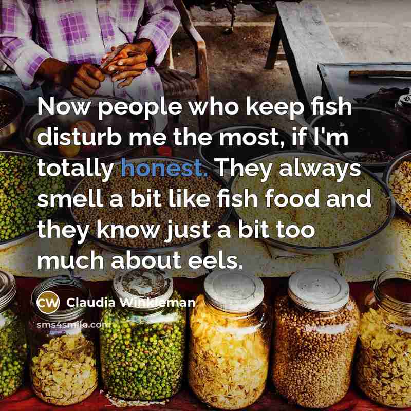“Now people who keep fish disturb me the most, if…” quote by Claudia Winkleman
