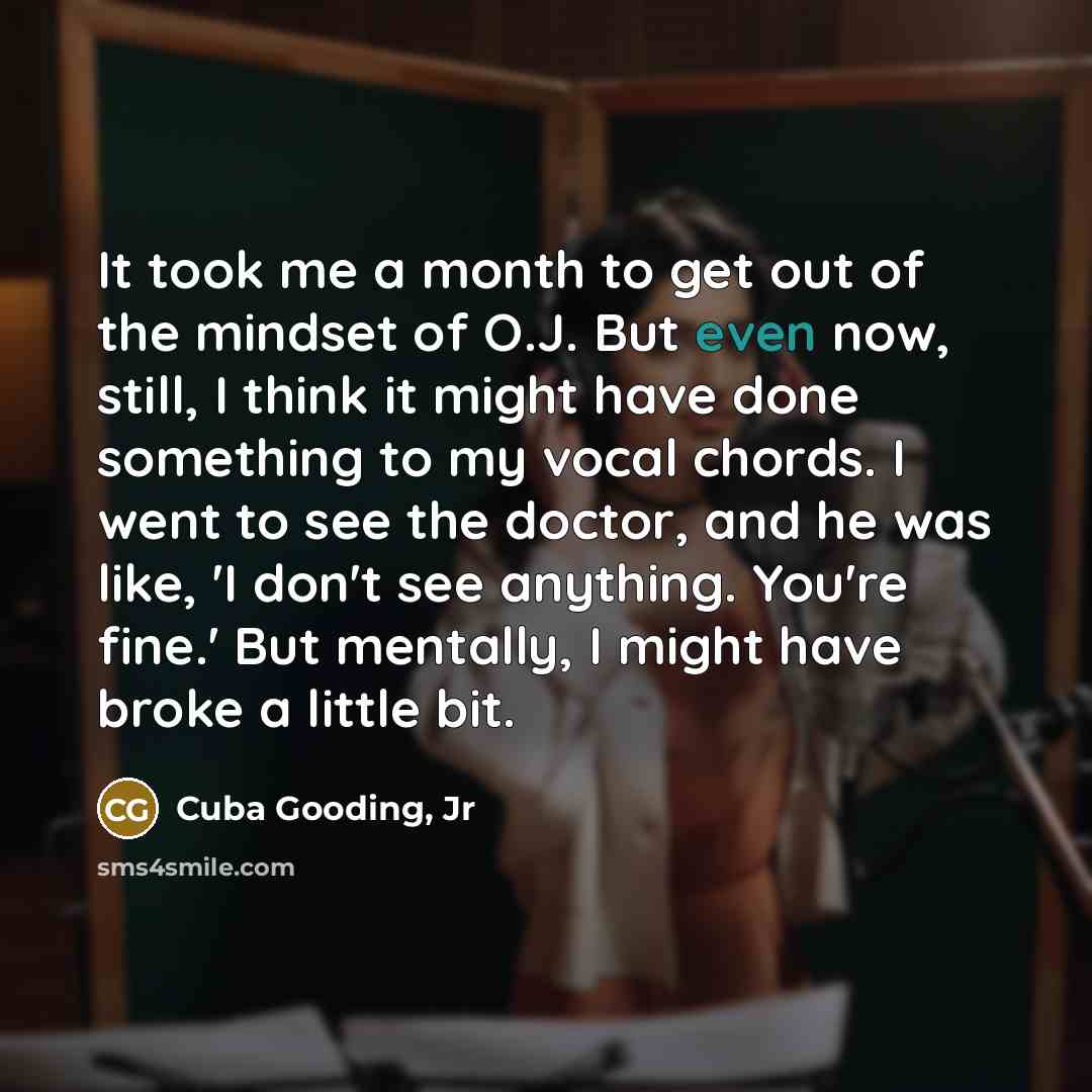 “It took me a month to get out of the…” quote by Cuba Gooding, Jr