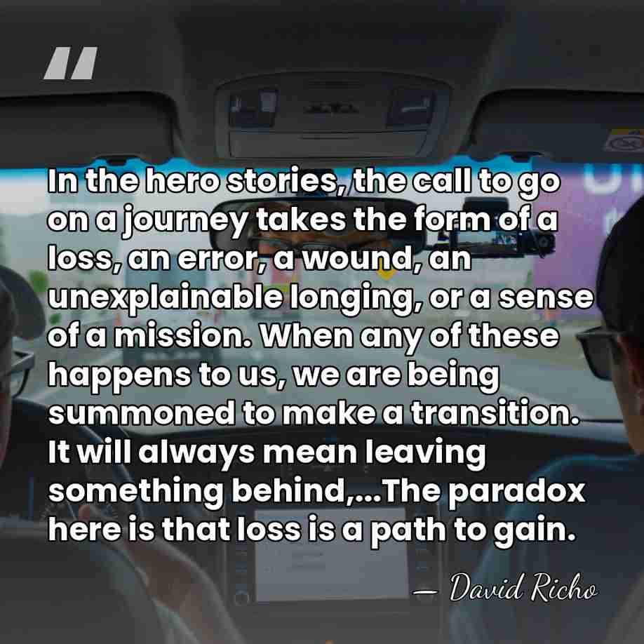 In the hero stories, the call to go on a journey takes&hellip; - David Richo