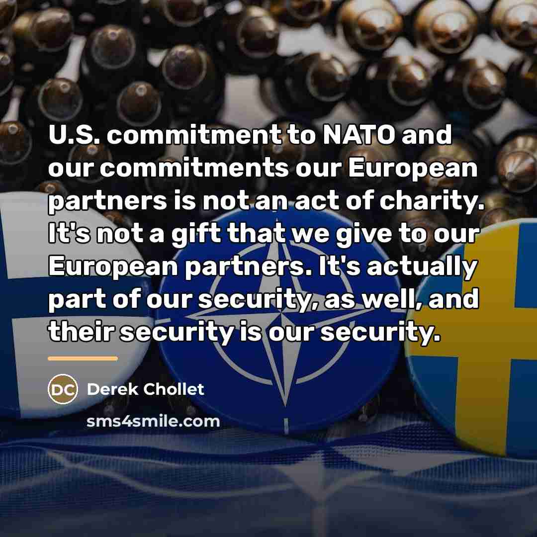 “U.S. commitment to NATO and our commitments our European partners…” quote by Derek Chollet