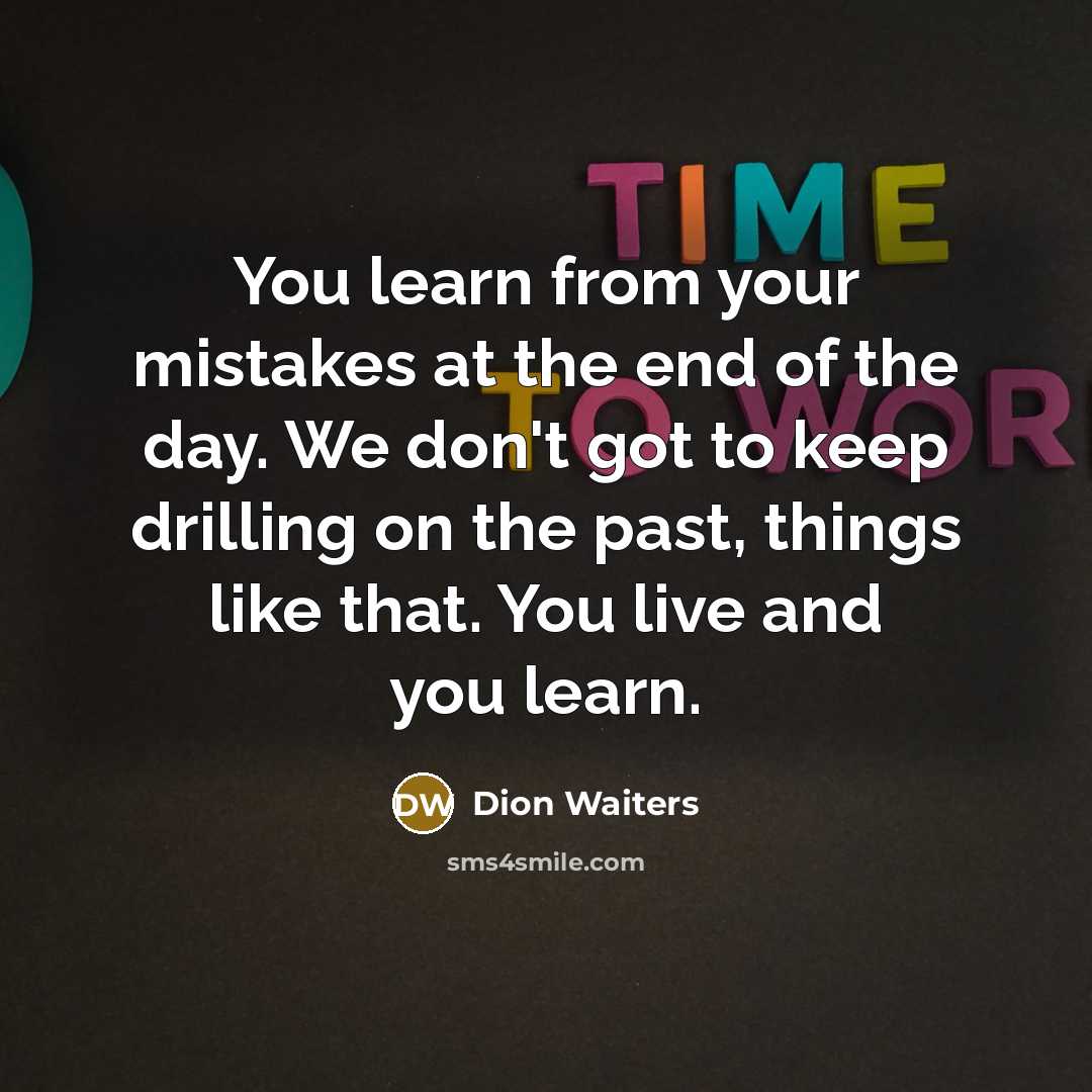 “You learn from your mistakes at the end of the…” quote by Dion Waiters