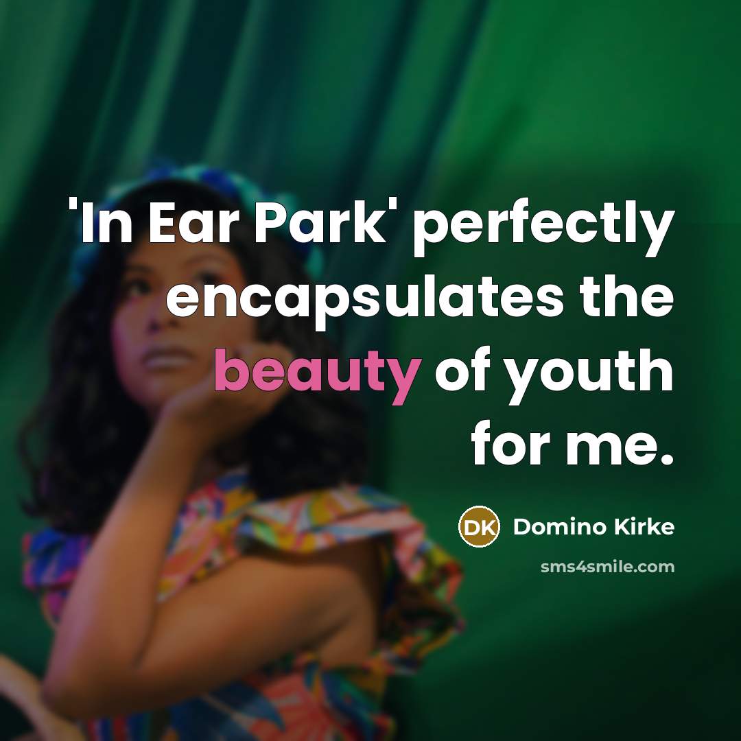 “'In Ear Park' perfectly encapsulates the beauty of youth for…” quote by Domino Kirke