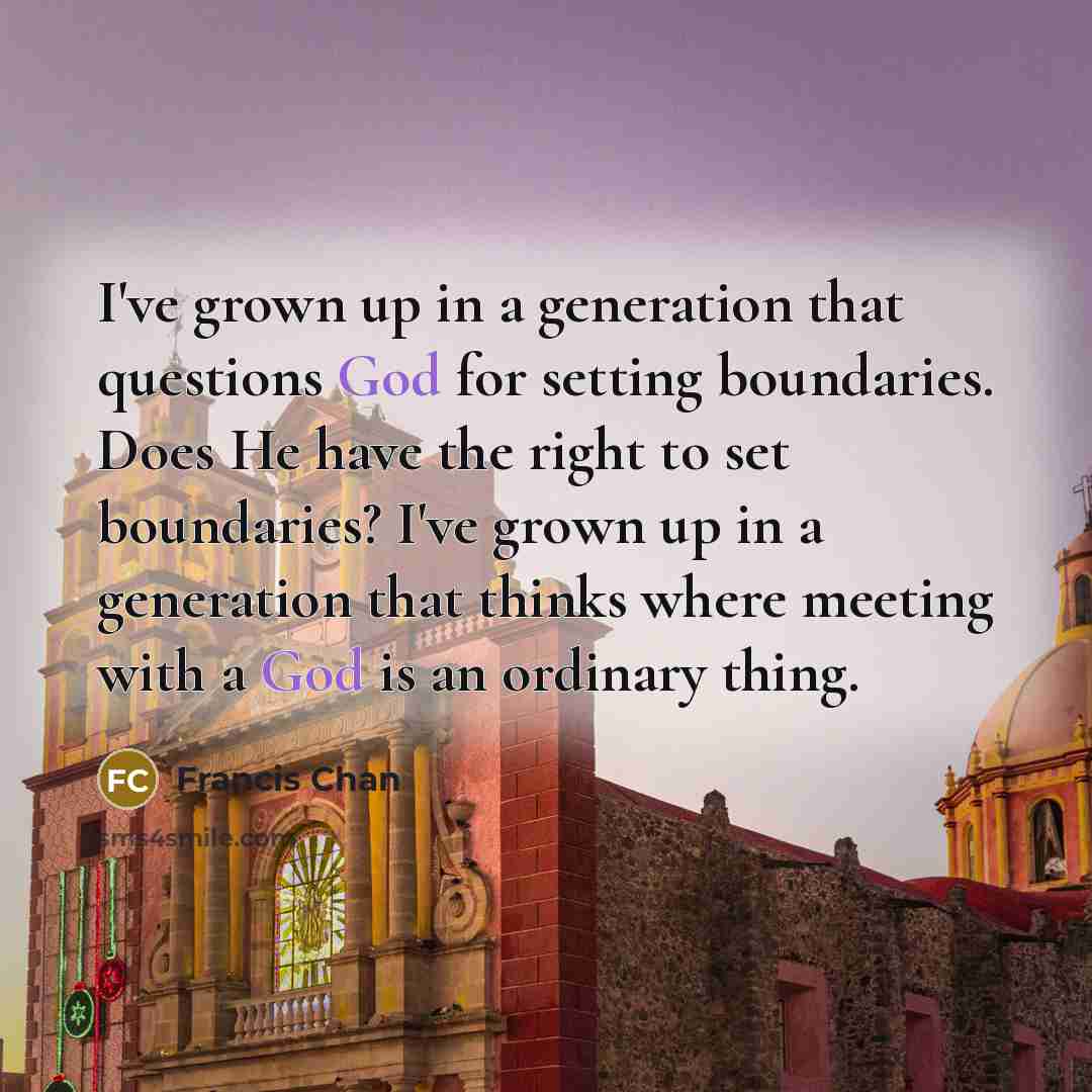 “I've grown up in a generation that questions God for…” quote by Francis Chan