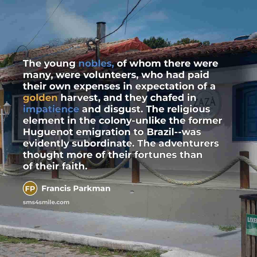 “The young nobles, of whom there were many, were volunteers,…” quote by Francis Parkman