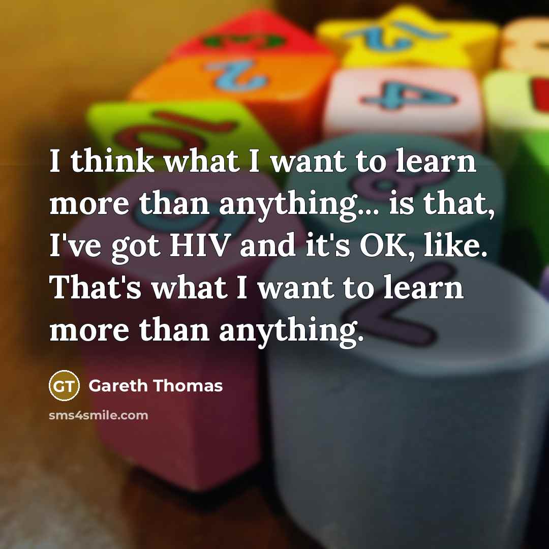 “I think what I want to learn more than anything...…” quote by Gareth Thomas