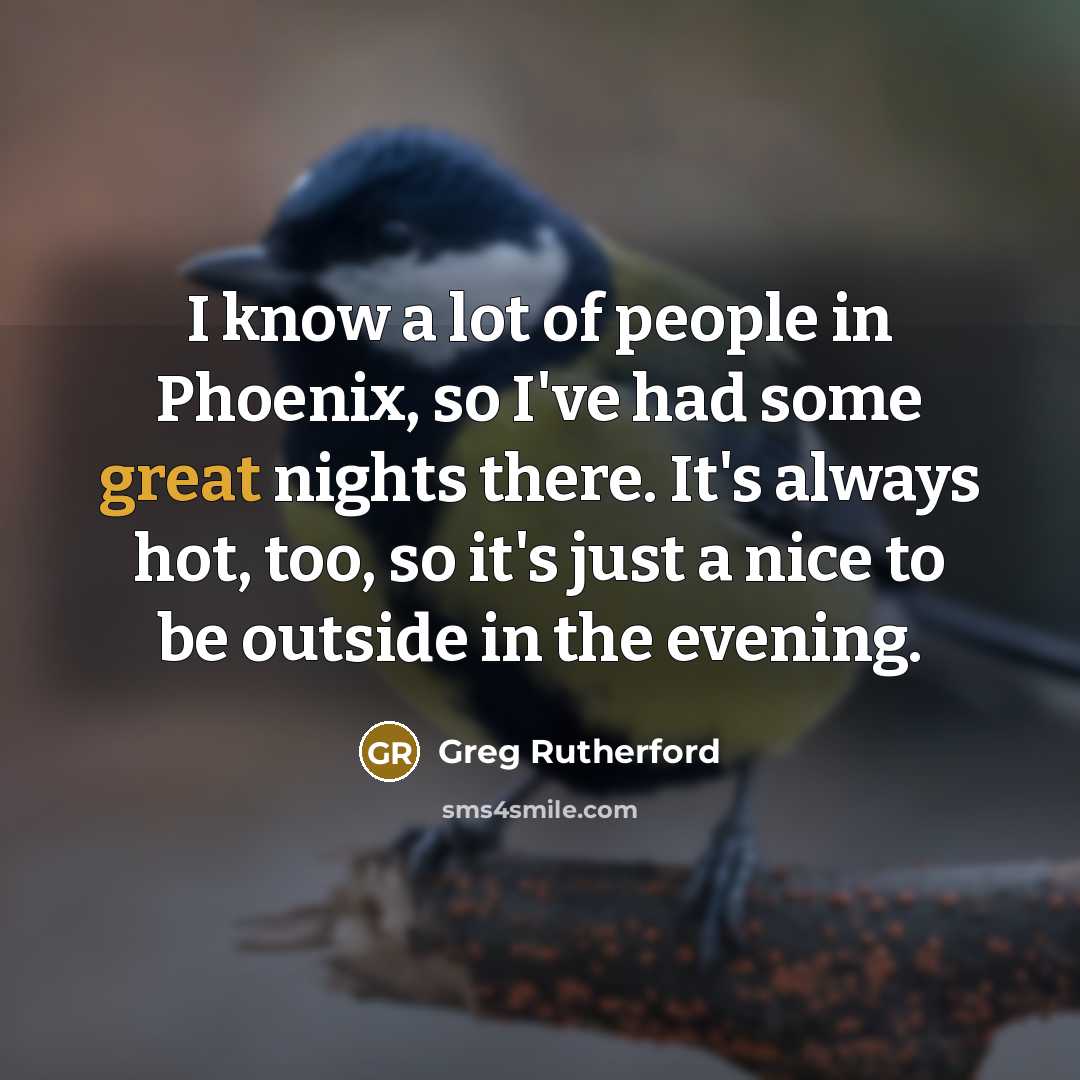 “I know a lot of people in Phoenix, so I've…” quote by Greg Rutherford
