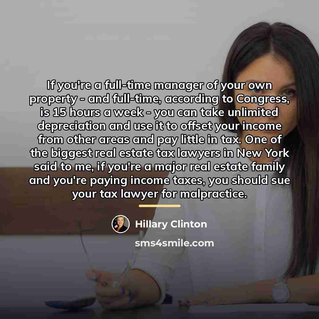 “If you're a full-time manager of your own property -…” quote by Hillary Clinton