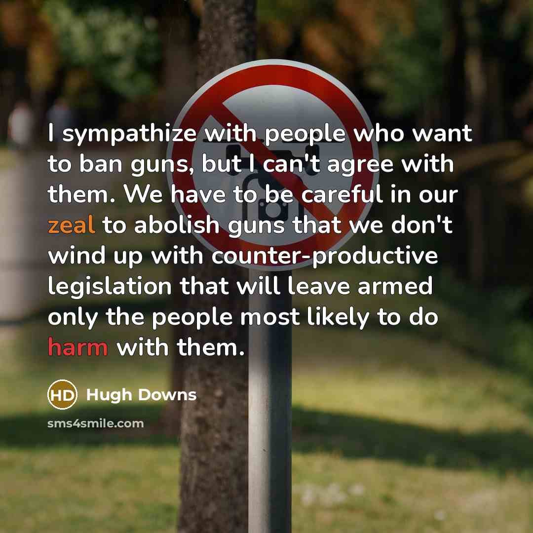 “I sympathize with people who want to ban guns, but…” quote by Hugh Downs