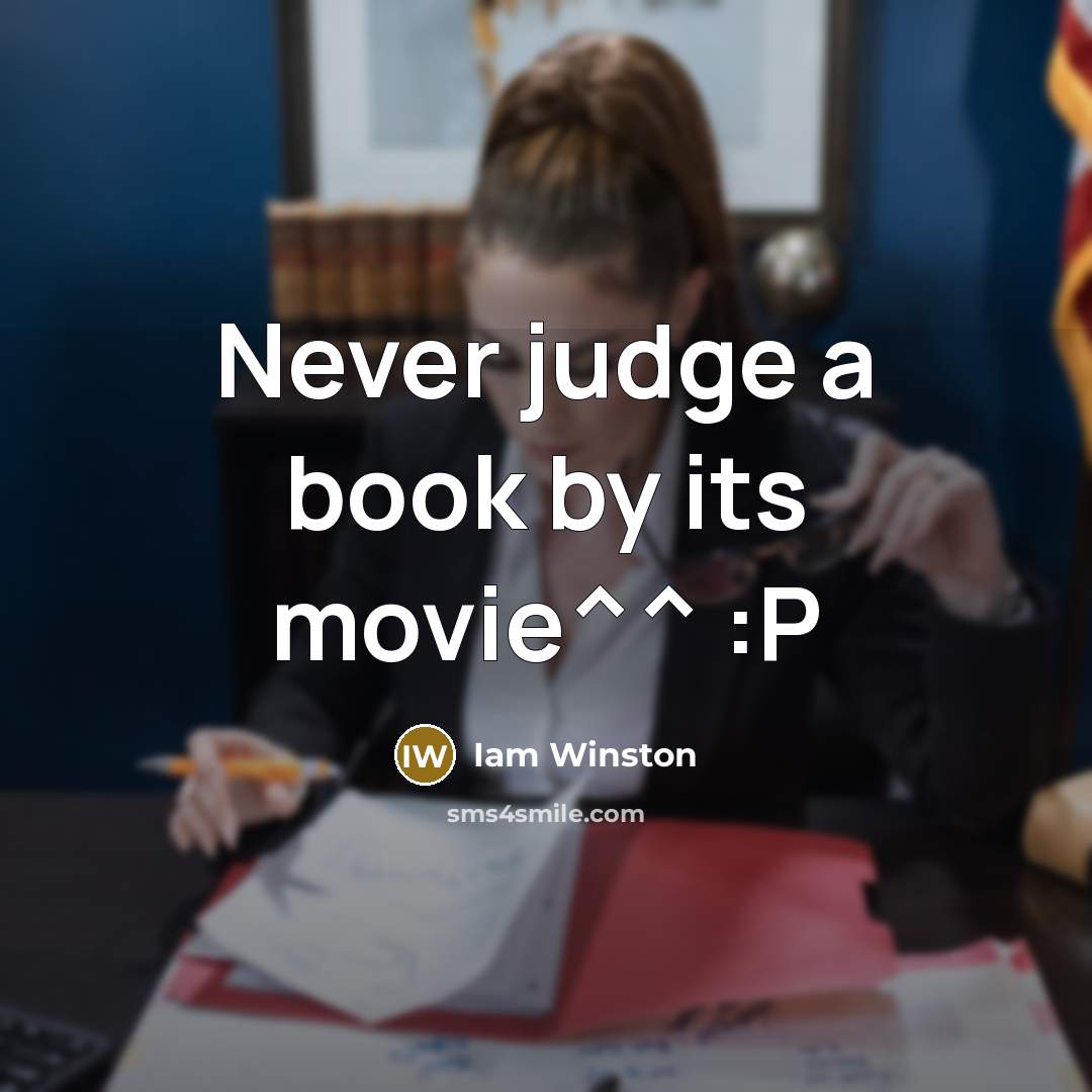 “Never judge a book by its movie^^ :P…” quote by Iam Winston