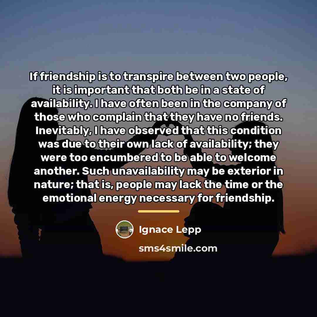 “If friendship is to transpire between two people, it is…” quote by Ignace Lepp