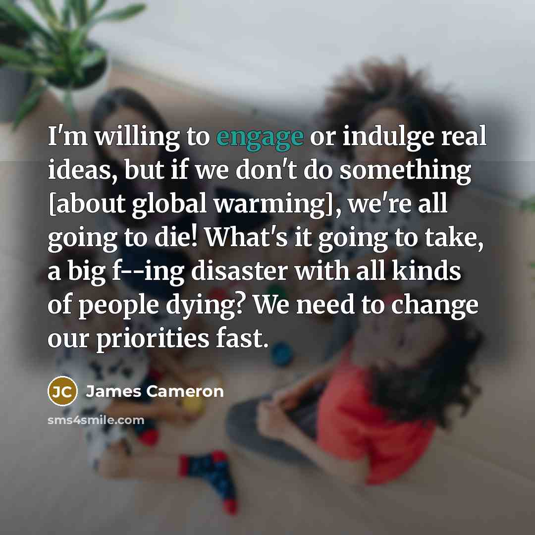 “I'm willing to engage or indulge real ideas, but if…” quote by James Cameron