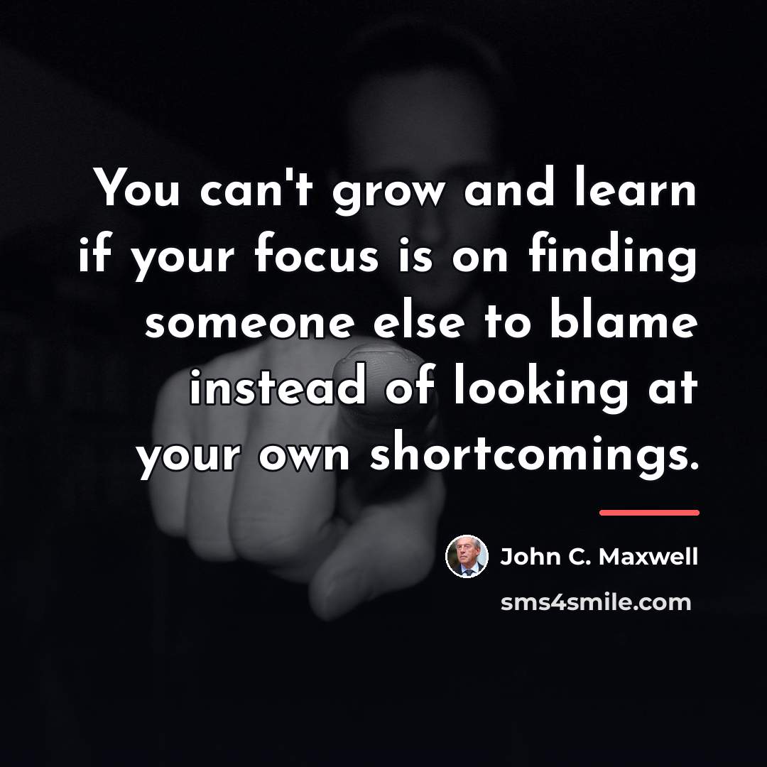 “You can't grow and learn if your focus is on…” quote by John C. Maxwell