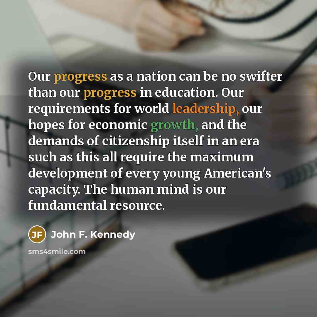 “Our progress as a nation can be no swifter than…” quote by John F. Kennedy
