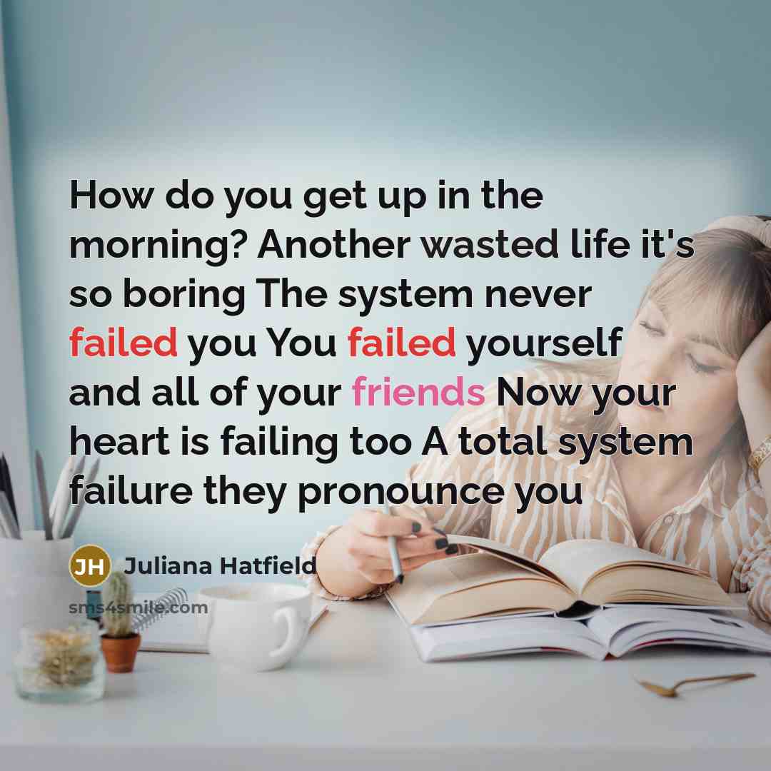 “How do you get up in the morning? Another wasted…” quote by Juliana Hatfield