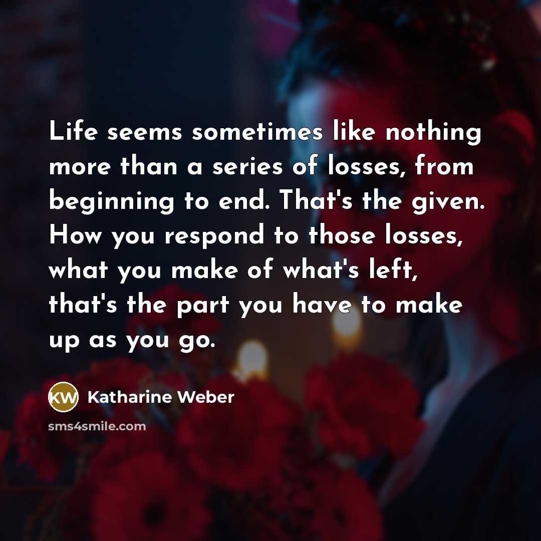 “Life seems sometimes like nothing more than a series of…” quote by Katharine Weber