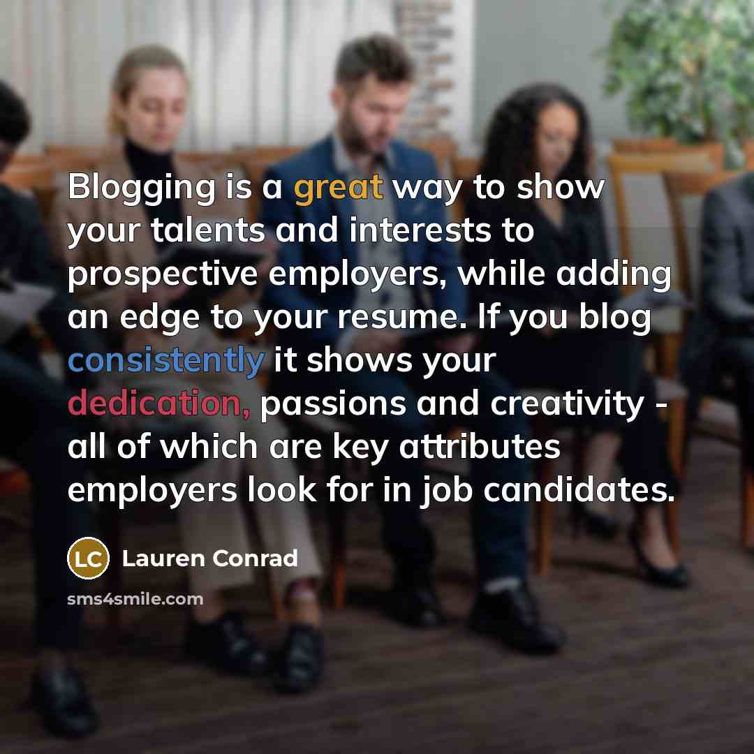 “Blogging is a great way to show your talents and…” quote by Lauren Conrad