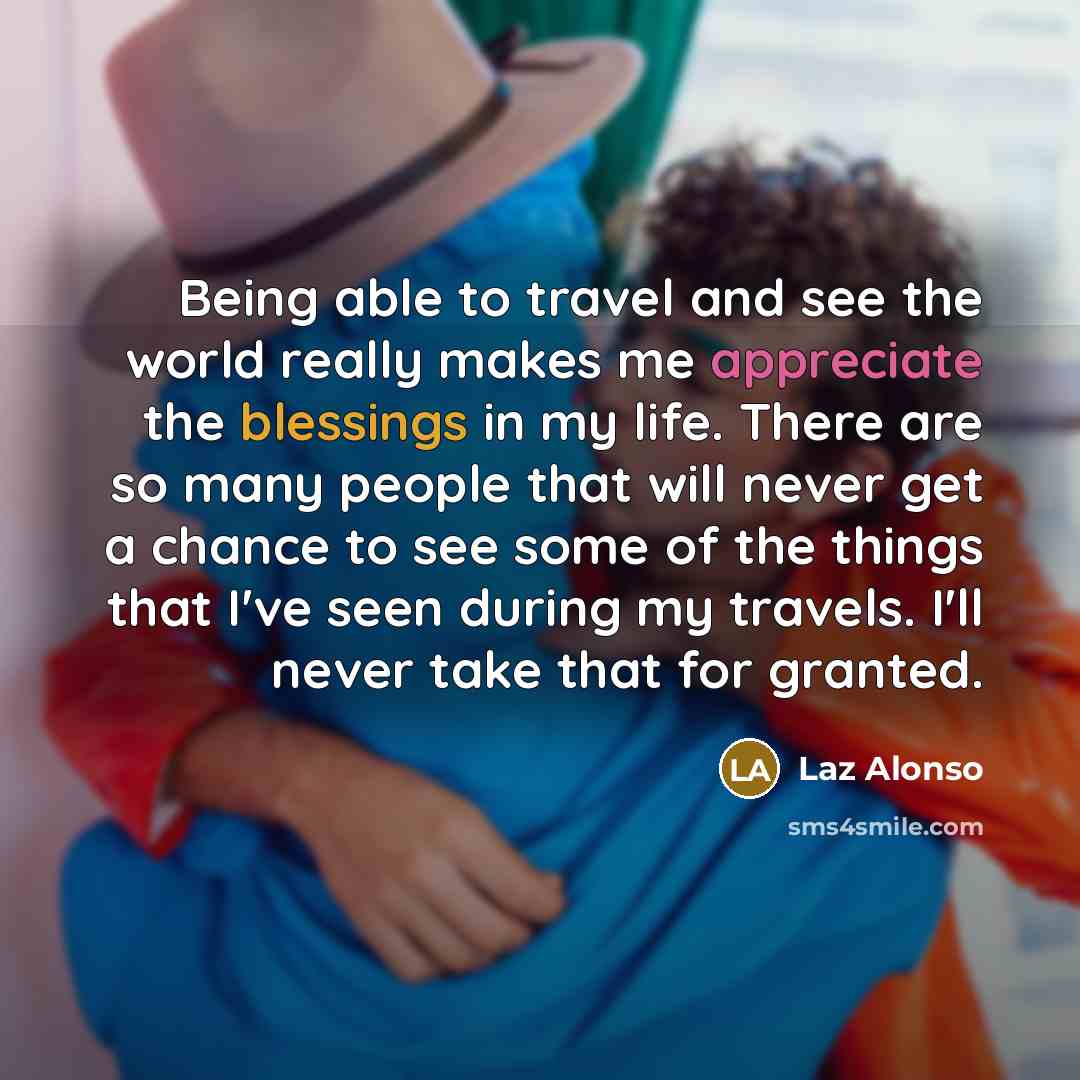 “Being able to travel and see the world really makes…” quote by Laz Alonso