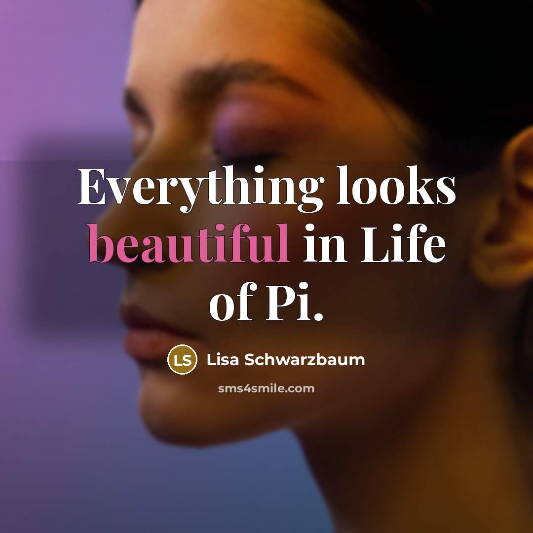 “Everything looks beautiful in Life of Pi.…” quote by Lisa Schwarzbaum