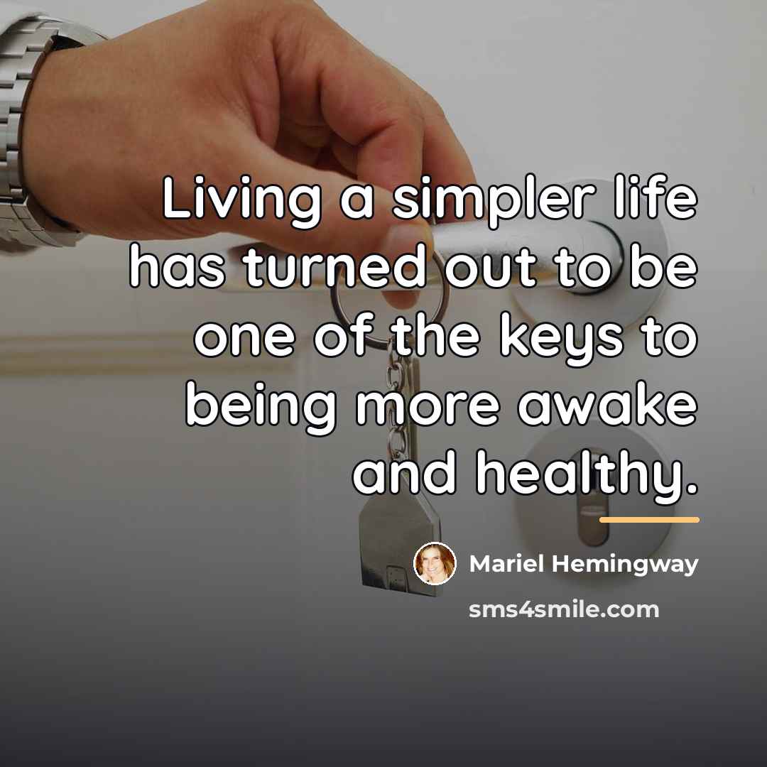 “Living a simpler life has turned out to be one…” quote by Mariel Hemingway