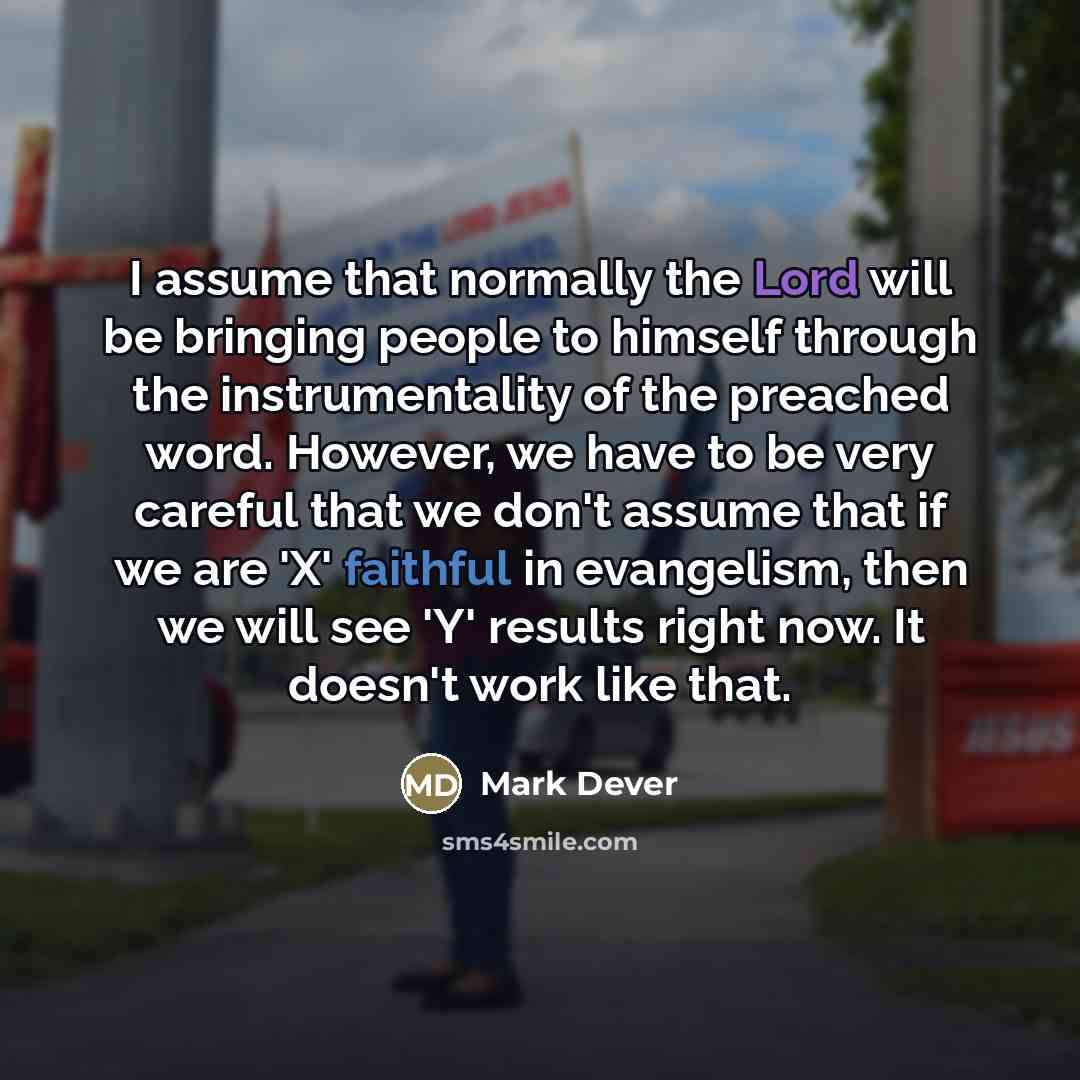 “I assume that normally the Lord will be bringing people…” quote by Mark Dever