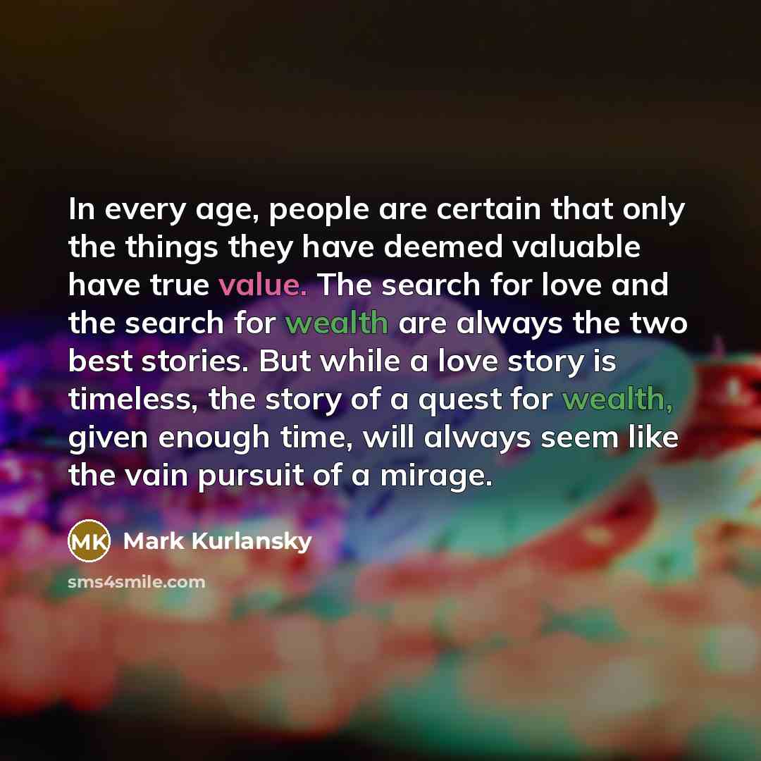 “In every age, people are certain that only the things…” quote by Mark Kurlansky