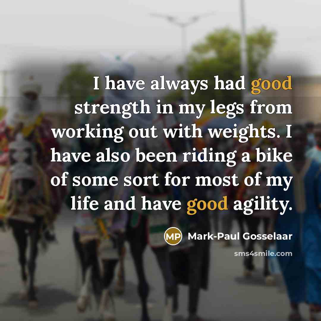 “I have always had good strength in my legs from…” quote by Mark-Paul Gosselaar