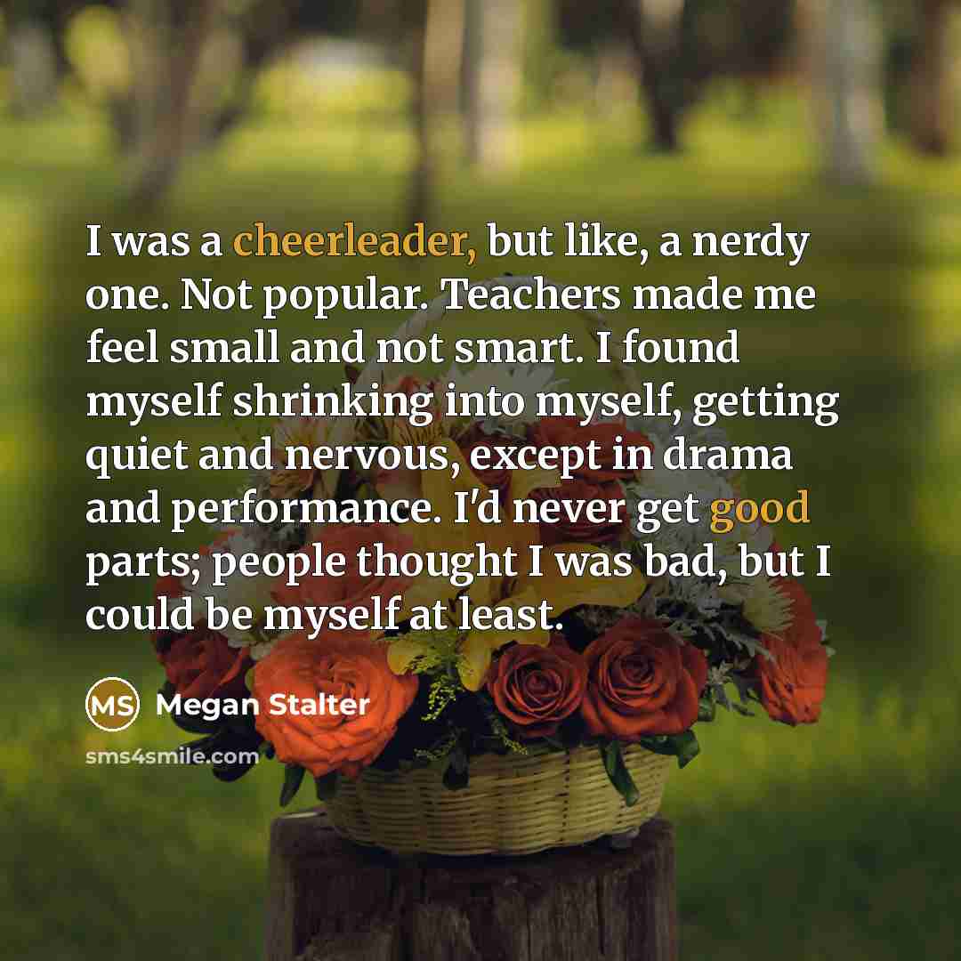 “I was a cheerleader, but like, a nerdy one. Not…” quote by Megan Stalter
