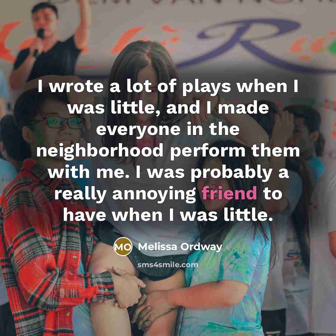 “I wrote a lot of plays when I was little,…” quote by Melissa Ordway