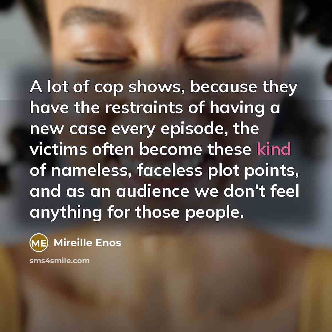“A lot of cop shows, because they have the restraints…” quote by Mireille Enos