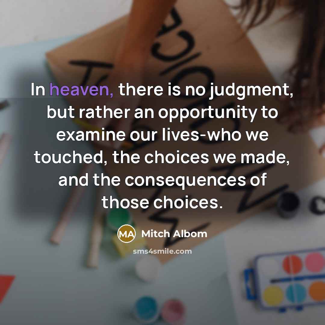 “In heaven, there is no judgment, but rather an opportunity…” quote by Mitch Albom