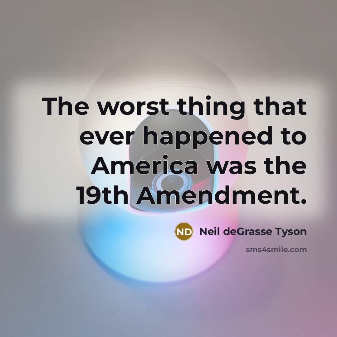 “The worst thing that ever happened to America was the…” quote by Neil deGrasse Tyson