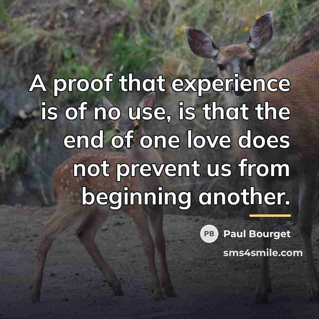 “A proof that experience is of no use, is that…” quote by Paul Bourget