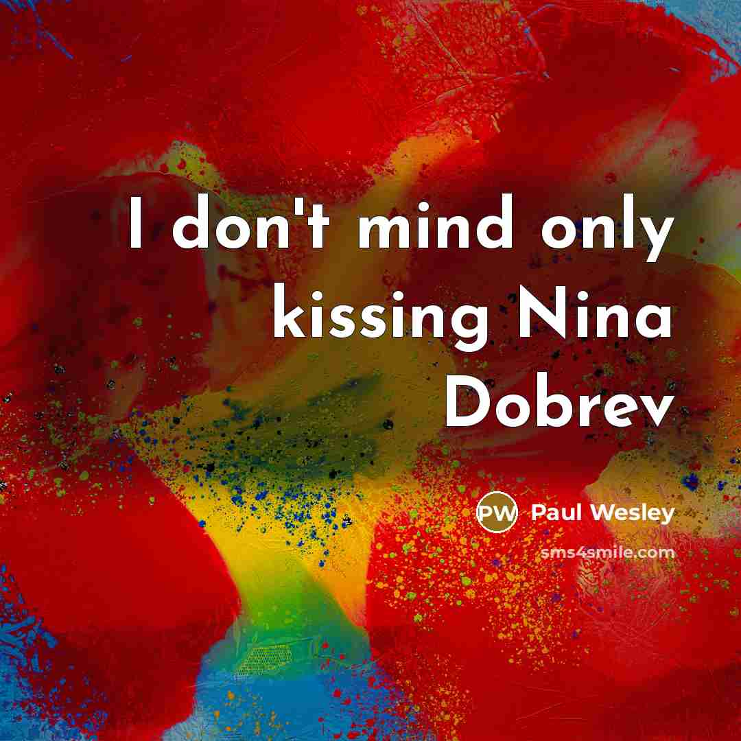 “I don't mind only kissing Nina Dobrev…” quote by Paul Wesley