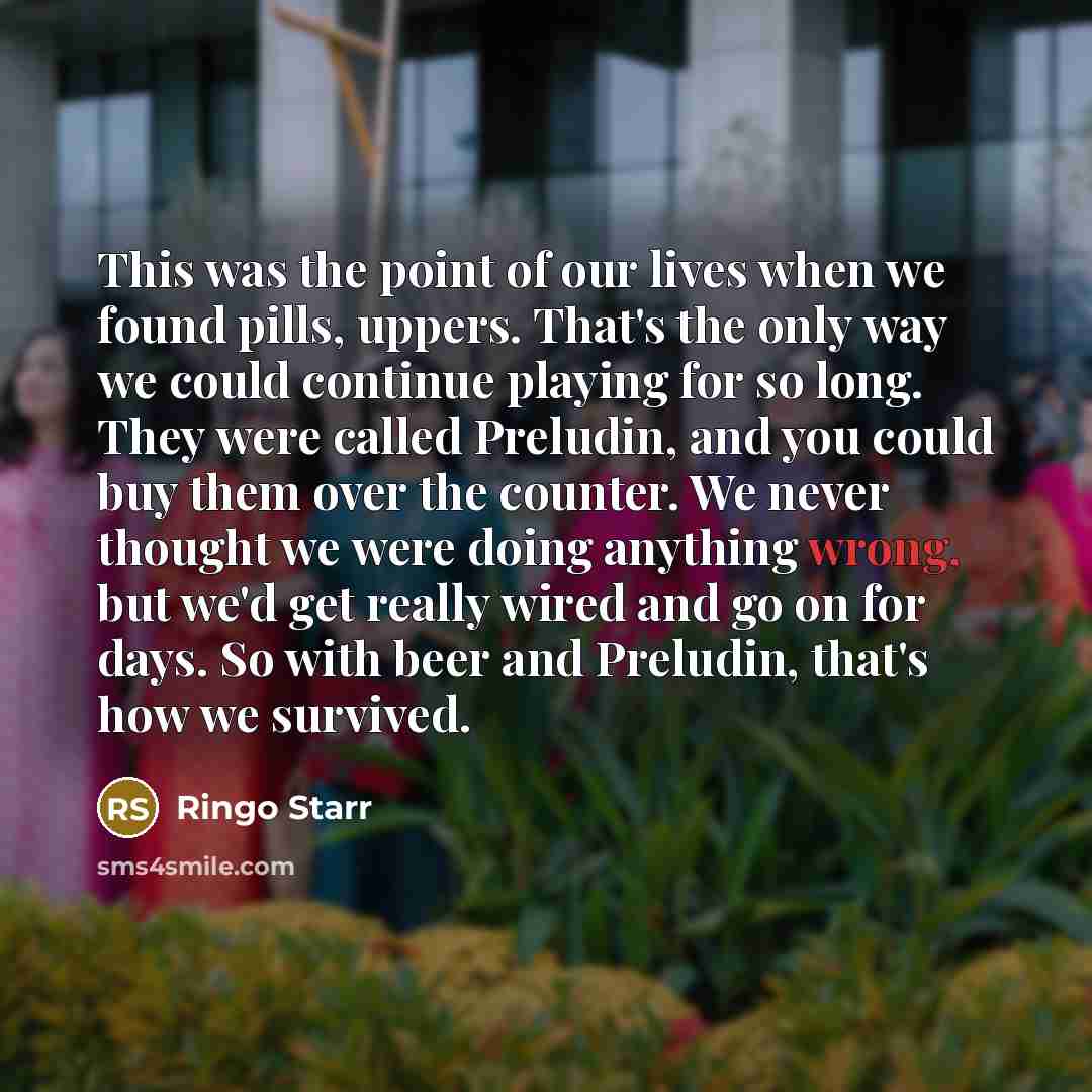 “This was the point of our lives when we found…” quote by Ringo Starr