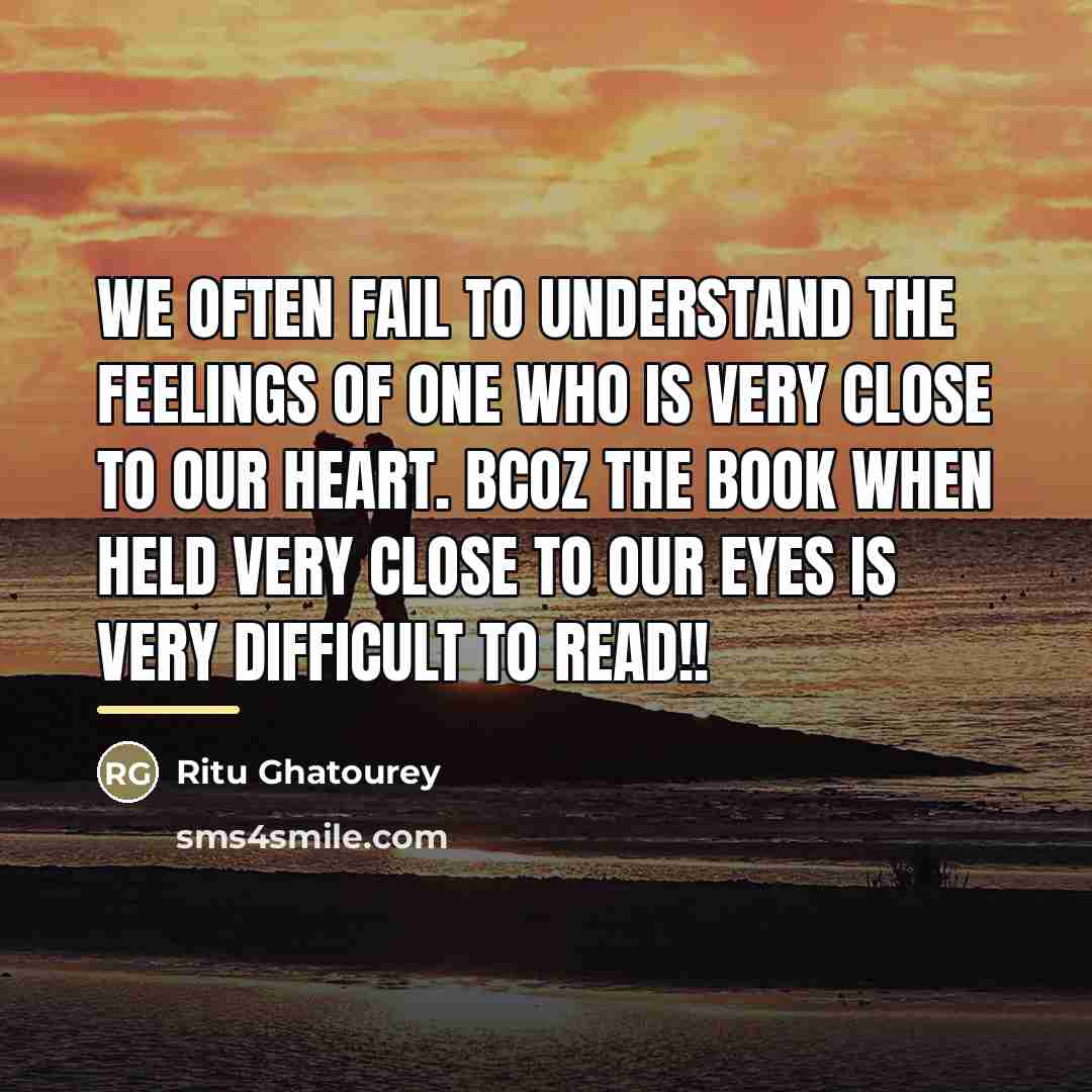 “We Often Fail to Understand the Feelings of one Who…” quote by Ritu Ghatourey
