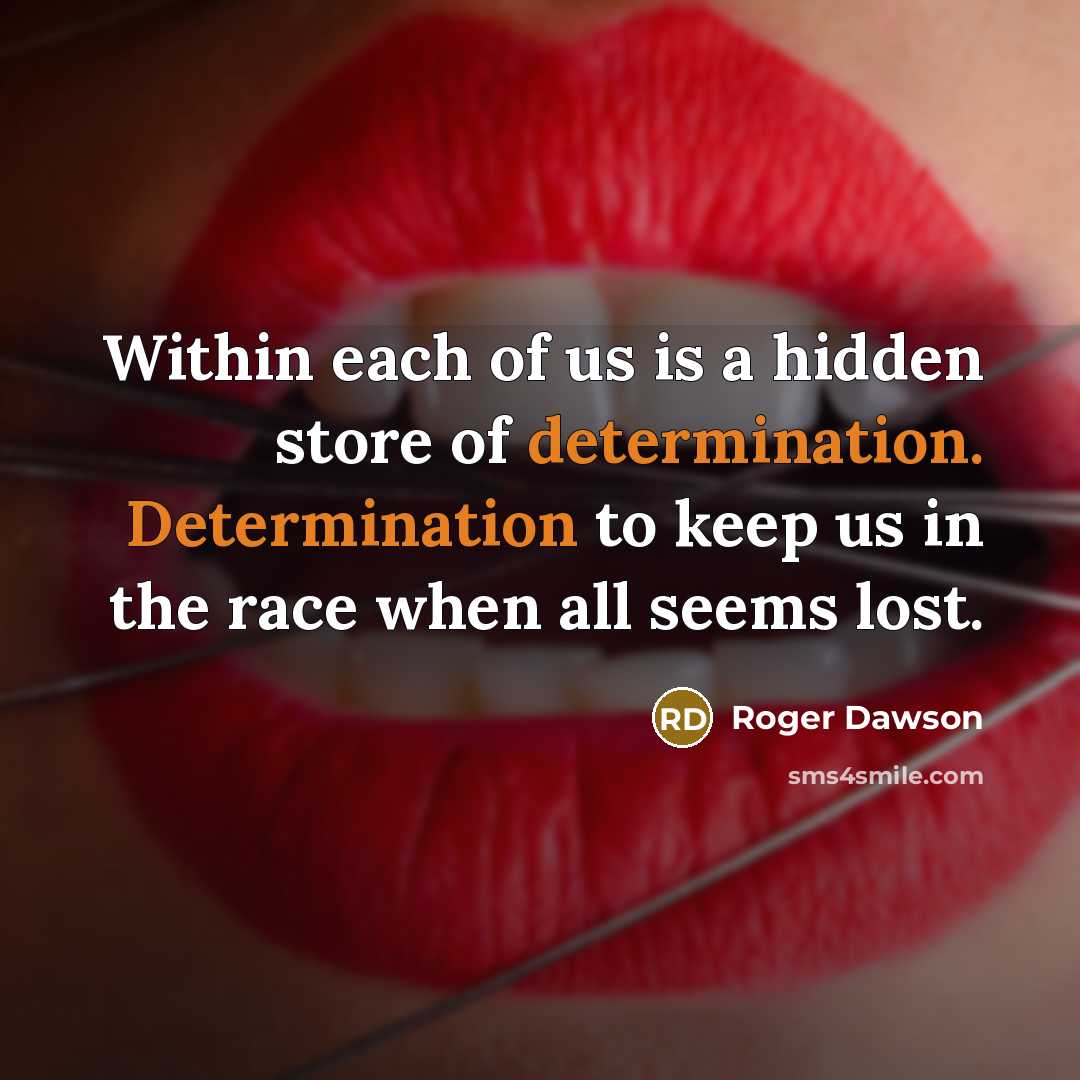 “Within each of us is a hidden store of determination.…” quote by Roger Dawson